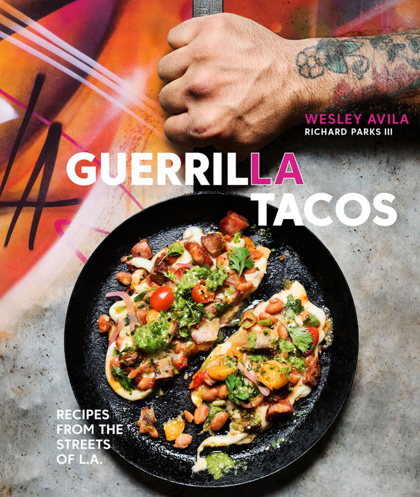 Guerrilla Tacos: Recipes from the Streets of L.A.