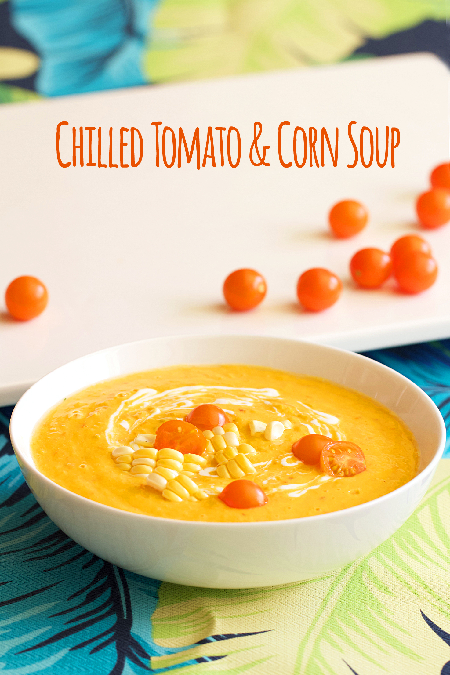 Chilled Sungold Tomato and Corn Soup